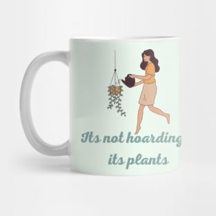 Its not hoarding if its plants Mug